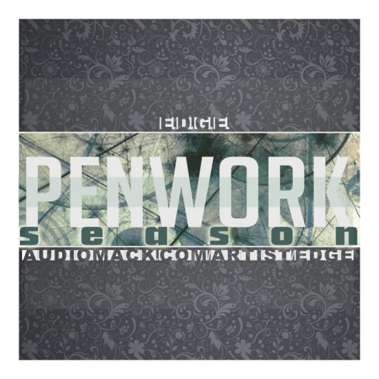 e.d.g.e. “Penwork Season” (Prod. by Shane Eli & Roswell) [DOPE!]