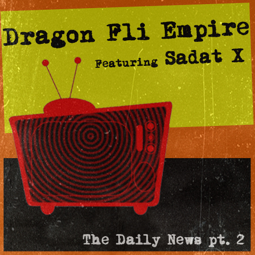 Dragon Fli Empire “The Daily News Pt. 2” ft. Sadat X [DOPE!]