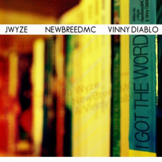 J Wyze, NewBreedMC & Vinny Diablo “I Got the Word” [DOPE!]