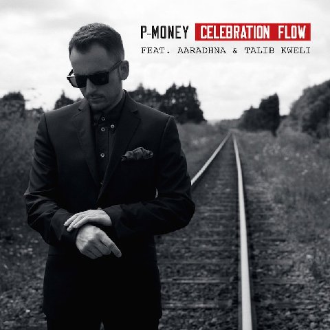 P-Money “Celebration Flow” ft. Aaradhna & Talib Kweli [DOPE!]