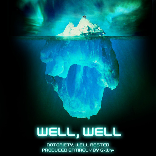 Notoriety “Well, Well” (Prod. by GxWay)