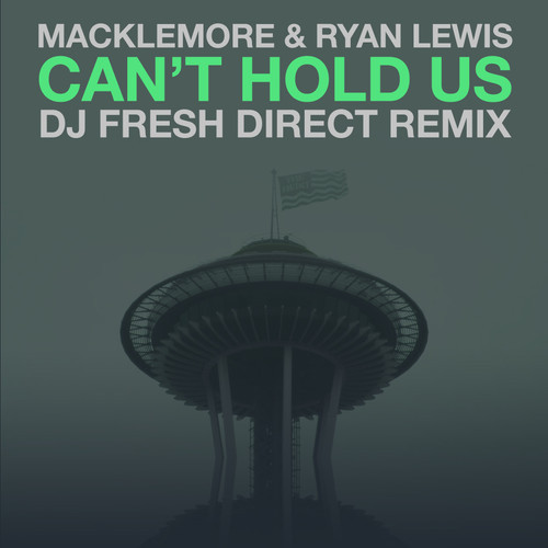 Macklemore “Can’t Hold Us” (DJ Fresh Direct Remix)