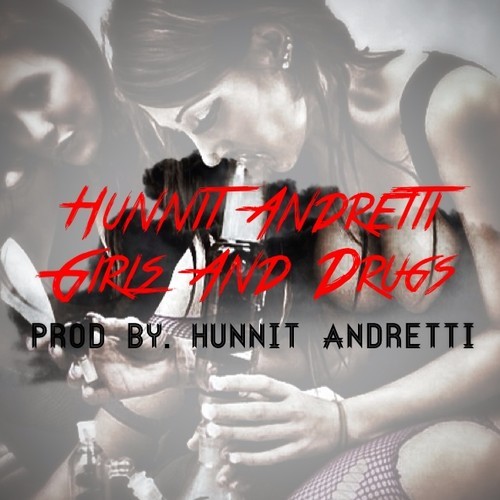 Hunnit Andretti “Girls & Drugs” [DON’T SLEEP!]