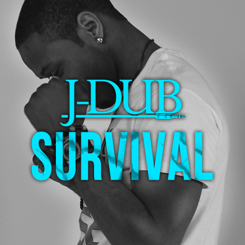 J-Dub “Survival” [DOPE!]
