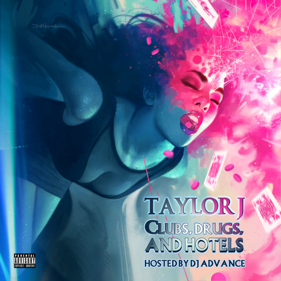 Taylor J “Clubs, Drugs, And Hotels” (Hosted by DJ Advance) [MIXTAPE]