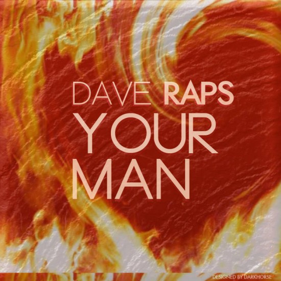 Dave Raps “Your Man” (Prod. by Robbie Anthem & Serious Beats)