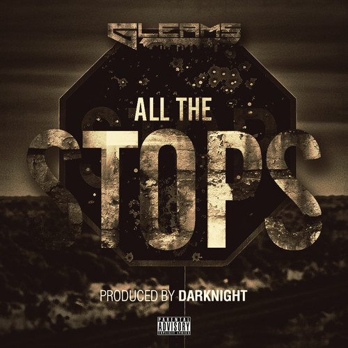 Gleams “All The Stops” (Prod. by Dark Night)