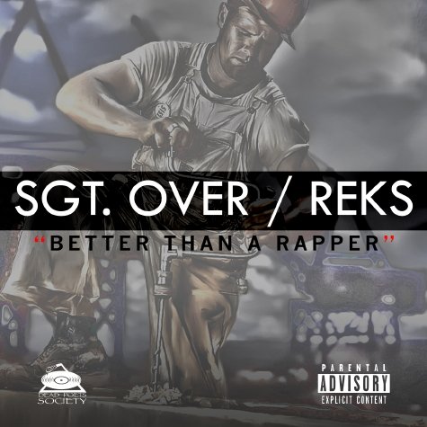 Sgt. Over ft. Reks “Better Than a Rapper” [VIDEO]