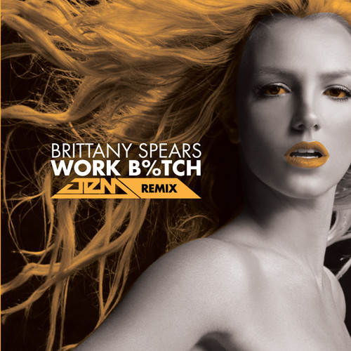 Britney Spears “Work B%tch” (Jem Remix) [DOPE!]