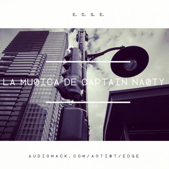 e.d.g.e. “La Musica De Captain Nasty” [DOPE!]
