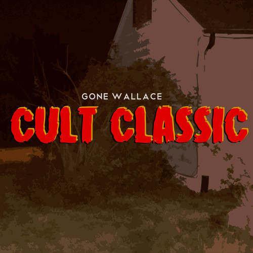 Gone Wallace “Cult Classic” [ALBUM]